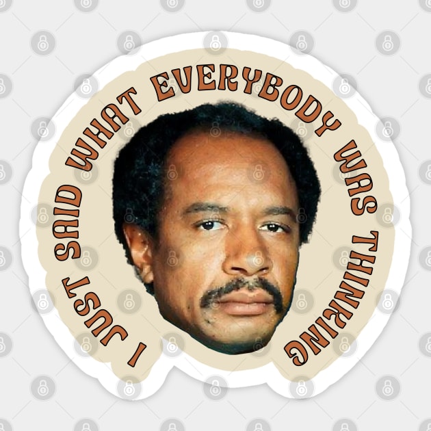 The Jeffersons - I Just Said What Everybody was Thinking Sticker by UrbanLifeApparel
